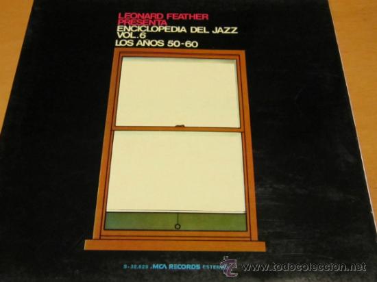 Discos de vinilo: LEONAR FEATHER - ENCICLOPEDIA DEL JAZZ VOL 6 A&Ntilde;OS 50 / 60 - LP - MCA 1974 SPAIN