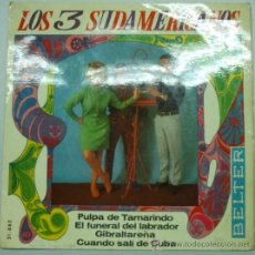 Discos de vinilo: LOS TRES SUDAMERICANOS. PULPA DE TAMARINDO, CUANDO SALI DE CUBA... BELTER