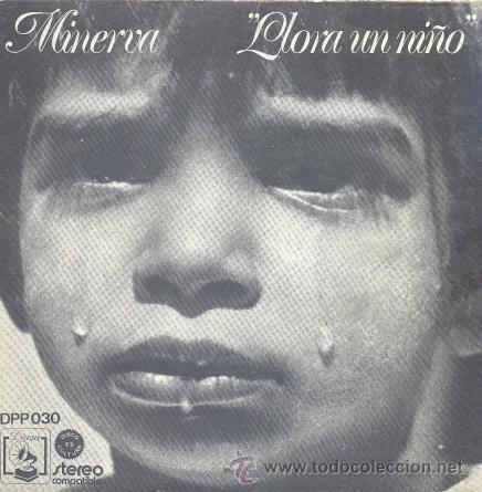 Discos de vinilo: MINERVA - LLORA UN NI&Ntilde;O - SINGLE RARO DE VINILO - Foto 1