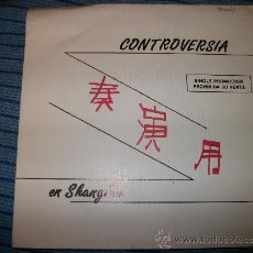 Discos de vinilo: PROMO EP 45 - CONTROVERSIA - EN SHANGAI. Lote 36036179