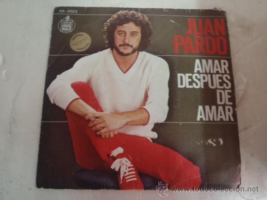 Discos de vinilo: SINGLE JUAN PARDO AMAR DESPUES DE AMAR - Foto 1