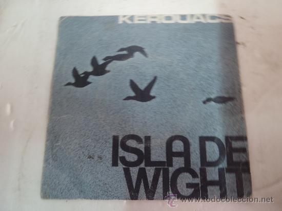 Discos de vinilo: SINGLE KEROUACS ISLA DE WIGHT - Foto 1