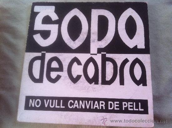 Discos de vinilo: 7 SINGLE-SOPA DE CABRA-NO VULL CANVIAR DE PIEL - Foto 1