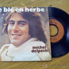 Discos de vinilo: MICHEL DELPECH. LE BLE EN HERBE.POUR UN FLIRT. Lote 36142618