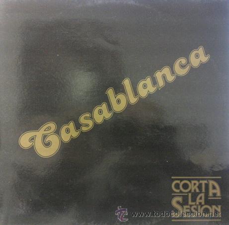 Discos de vinilo: MX-CASABLANCA/ CORTA LA SESION - Foto 1