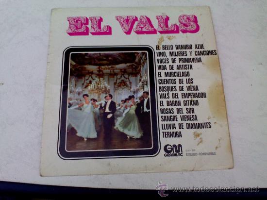 Discos de vinil: EL VALS. EL BELLO DANUBIO AZUL.VINO,MUJERES Y CANCIONES.VOCES DE PRIMAVERA.VIDA DE ARTISTA.