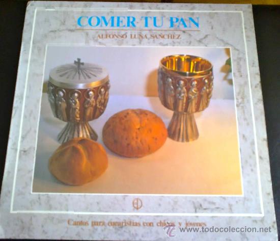Discos de vinilo: COMER TU PAN, ALFONSO LUNA S&Aacute;NCHEZ - CANTOS PARA EUCARIST&Iacute;AS CON NI&Ntilde;OS Y J&Oacute;VENES - LP