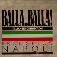 Discos de vinilo: MAXI FRANCESCO NAPOLI - BALLA, BALLA - ITALIAN HIT CONNECTION 