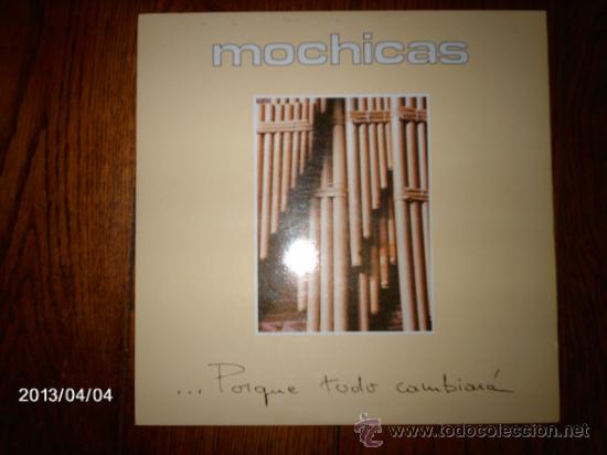 Disques de vinyle: mochicas   -  ...porque todo cambiara
