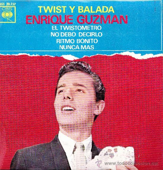 Disques de vinyle: ENRIQUE GUZMAN-EL TWISTOMETRO + NO DEBO DECIRLO + RITMO BONITO + NUNCA MAS EP VINILO 1963 SPAIN