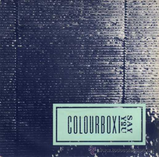 Discos de vinilo: COLOURBOX - Say you / Fast dump (Single 45 rpm) - Foto 1