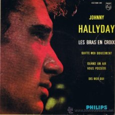 Discos de vinilo: JOHNNY HALLYDAY - LES BRAS EN CROIX - QUITTE-MOI DOUCEMENT - QUAND UN AIR VOUS POSSÈDE -DIS-MOI OUI