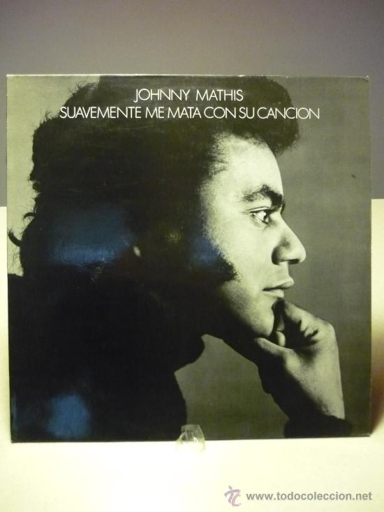 Discos de vinilo: JOHNNY MATHIS SUAVEMENTE ME MATA CON SU CANCI&Oacute;N - Foto 1