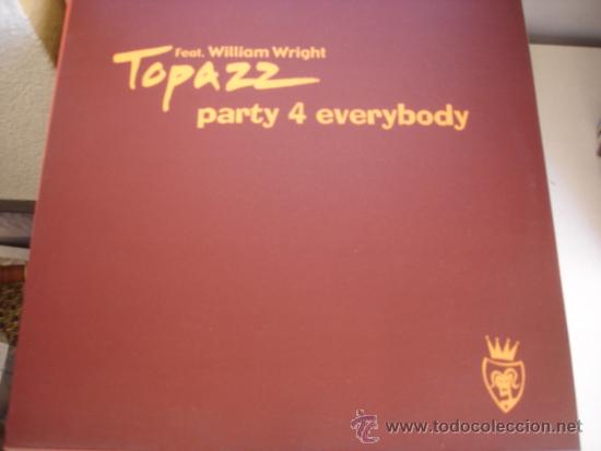 Discos de vinilo: TOPAZZ feat. WILLIAM WRIGHT   PARTY 4 EVERYBODY - Foto 1