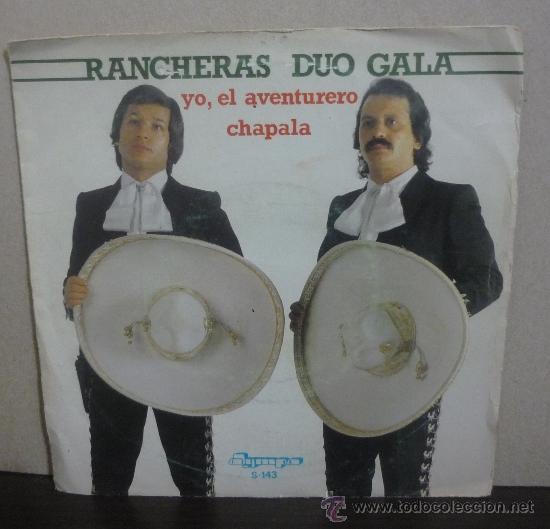 Disques de vinyle: RANCHERAS D&Uacute;O GALA - YO, EL AVENTURERO / CHAPALA - SINGLE OLYMPO 1982 - SI