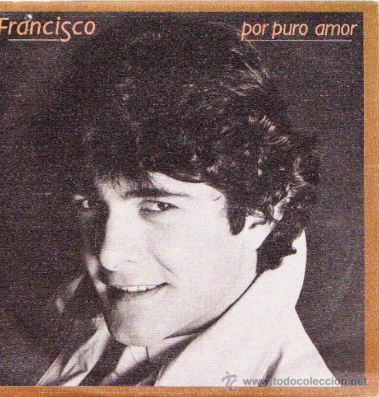 Vinyl-Schallplatten: FRANCISCO-POR PURO AMOR + LUNA LLENA DE CARNAVAL SINGLE 1984 SPAIN