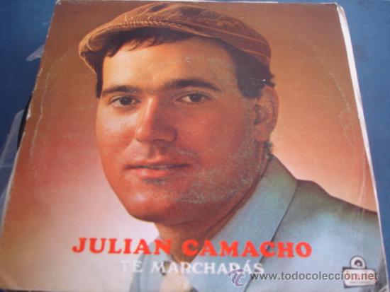 Discos de vinilo: JULIAN CAMACHO   TE MARCHARAS - Foto 1