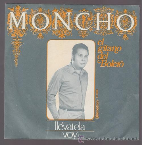 Discos de vinilo: MONCHO, EL GITANO DEL BOLERO &ndash; SINGLE VINILO 7&acute;&acute; - LLEVATELA / VOY - Foto 1