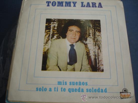 Discos de vinilo: TOMMY LARA   MIS SUE&Ntilde;OS / SOLO A TI TE QUEDA SOLEDAD - Foto 1
