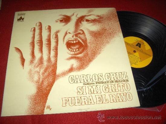 Discos de vinilo: CARLOS CRUZ Si mi grito fuera el rayo LP 1978 A ED ESPA&Ntilde;OLA