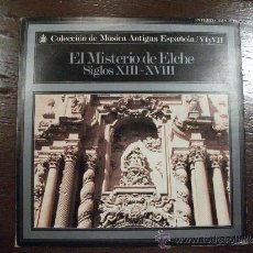 Discos de vinilo: EL MISTERIO DE ELCHE, SIGLOS XIII-XVIII, COLECCIÓN DE MÚSICA ANTIGUA ESPAÑOLA VI Y VII.. Lote 38087150