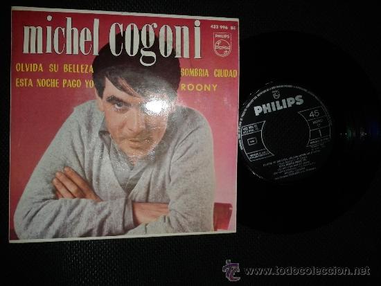 Discos de vinilo: Michel Cogoni. Philips. Olvida su belleza, Sobria ciudad, Roony, esta noche pago yo.