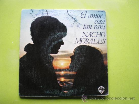 Disques de vinyle: NACHO MORALES - EL AMOR...COSTA TAN RARA / CUANDO SE EMPIEZA A QUERER -HISPAVOX SINGLE 1979