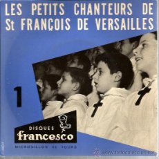 Discos de vinilo: SINGLE CORO INFANTIL : LES PETITS CHANTEURS DE ST FRANÇOIS DE VERSAILLES 