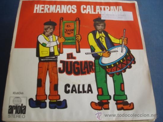 Discos de vinilo: HERMANOS CALATRAVA EL JUGLAR / CALLA - Foto 1
