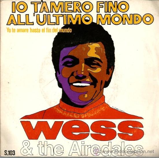 Disques de vinyle: SINGLE WESS & THE AIREDALES : IO T&acute;AMERO FINO ALL ULTIMO MONDO