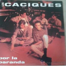Discos de vinilo: LOS CACIQUES - POR LA BARANDA (SINGLE). Lote 38963570