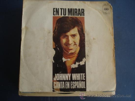 Discos de vinilo: JOHNNY WHITE EN TU MIRAR  CANTA EN ESPA&Ntilde;OL - Foto 1