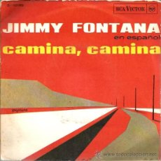 Discos de vinilo: SINGLE JIMMY FONTANA EN ESPAÑOL : CAMINA, CAMINA + PENSEMOS ESTA NOCHE 