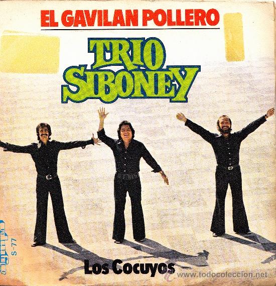Disques de vinyle: TRIO SIBONEY-EL GAVILAN POLLERO + LOS COCUYOS SINGLE VINILO 1977 SPAIN