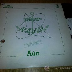 Discos de vinilo: CLUB NAVAL AUN / AUN (INSTRUMENTAL) 12” MX 1984 HISPAVOX PROMOCIONAL PROMO