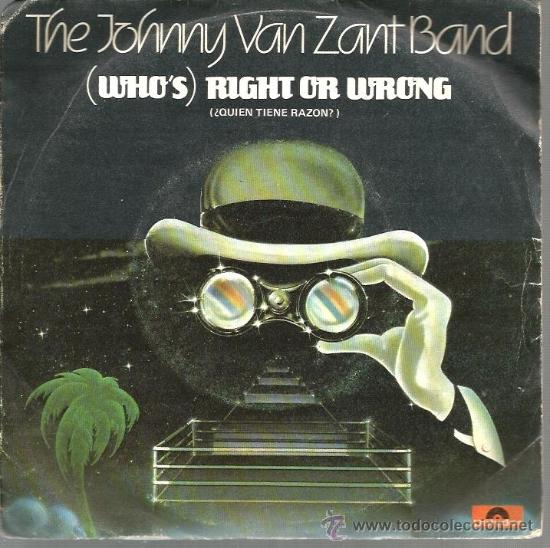 Discos de vinilo: SINGLE THE JOHNNY VAN ZANT BAND : ( WHO&acute;S) RIGHT OR WRONG