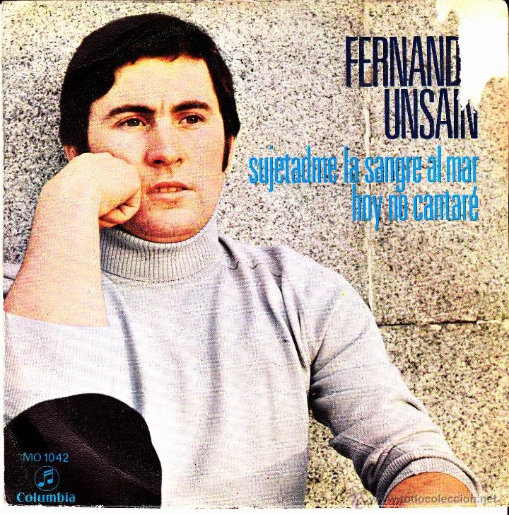 Disques de vinyle: FERNANDO UNSAIN-SUJETADME LA SANGRE AL MAR + HOY NO CANTARE SINGLE VINILO 1970 SPAIN