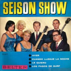 Discos de vinilo: EP SEISON SHOW : LE QUIERO + CUANDO LLEGUE LA NOCHE + LOS PASOS DE SURF + AYER 