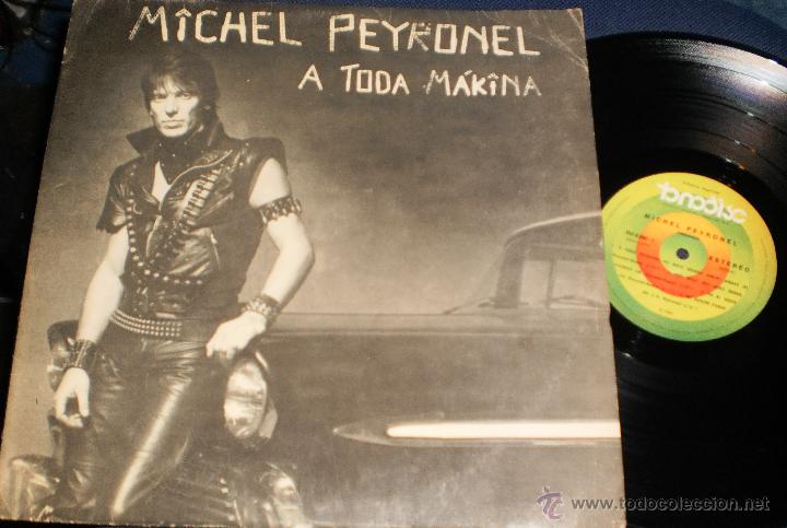 Discos de vinil: michel peyronel lp a toda makina argentina 1984 (ver historial de michel en descripcion)