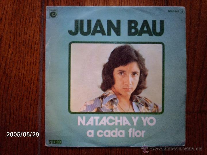 Discos de vinilo: juan bau  - natacha y yo  +  a cada flor - Foto 1