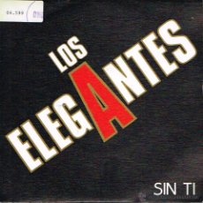Discos de vinilo: LOS ELEGANTES - SIN TI / EN LA CALLE DEL RITMO - SINGLE 1990. Lote 40266958