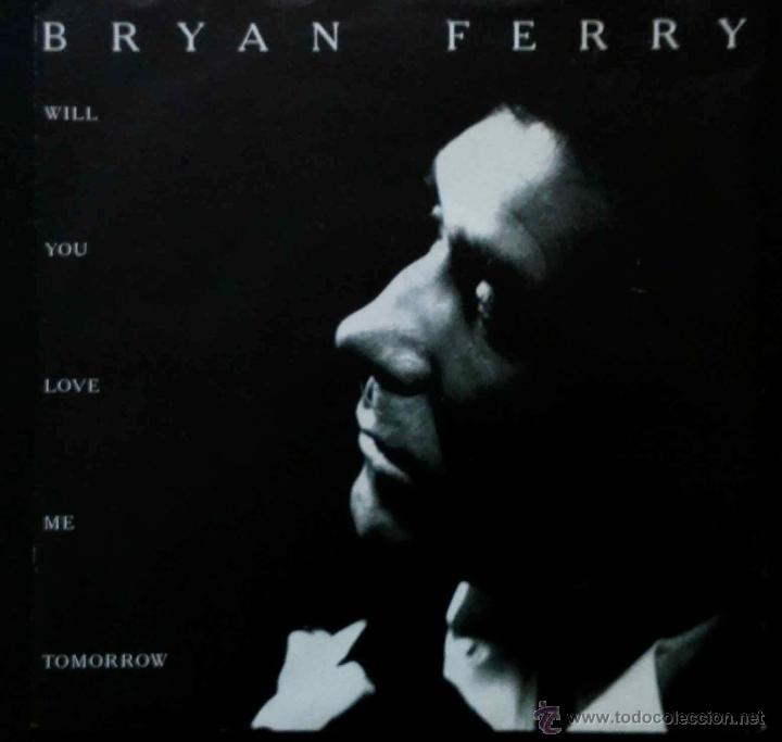 Discos de vinilo: BRYAN FERRY, WILL YOU LOVE ME TOMORROW. SINGLE UK - Foto 1