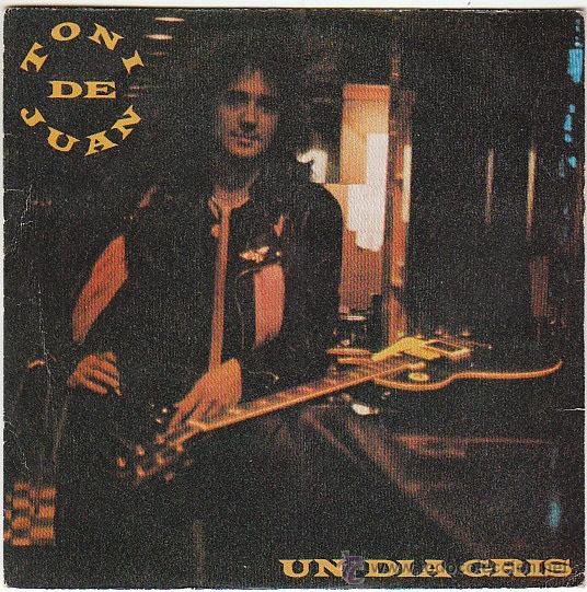 TONI DE JUAN - UN DÍA GRIS - UN COCHE DE ALQUILER, SINGLE DEL SELLO CABLE DEL AÑO 1984 (Música - Discos - Singles Vinilo - Solistas Españoles de los 70 a la actualidad)