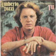 Discos de vinilo: UMBERTO TOZZI CANTA EN CASTELLANO -TU / PERDIENDO A ANA, EDITADO POR EPIC EN 1978. Lote 40400905