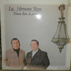 Discos de vinilo: LOS HERMANOS REYES - TRIANA LLORA DE PENA LP ORIGINAL ESPAÑOL HISPAVOX 1979 ENCARTE MUY NUEVO (5). Lote 40401159