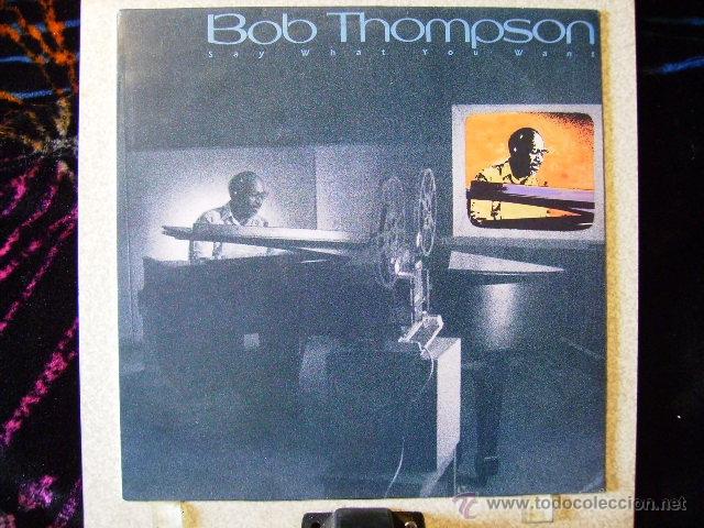 Discos de vinilo: BOB THOMSON....SAY WHAT YOU WANT - Foto 1