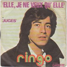 Discos de vinilo: RINGO: ELLE, JE NE VEUX QU'ELLE/JUGES. DISCOS CARRIERE 1972. Lote 40502669