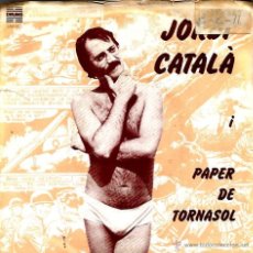 Discos de vinilo: SG JORDI CATALA I PAPER DE TORNASOL : L´ORGASME SIDERAL + BON DIA SOL 