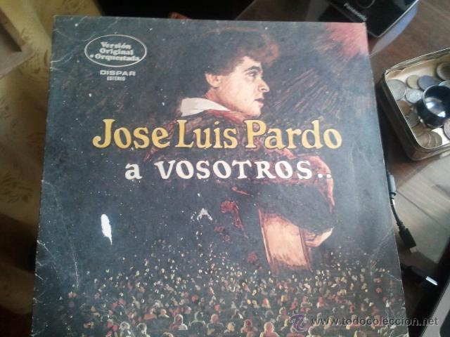 Discos de vinilo: JOSE LUIS PARDO A VOSOTROS VERSION ORIGINAL ORQUESTADA - Foto 1