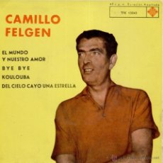 Discos de vinilo: CAMILLO FELGEN - EL MUNDO Y NUESTRO AMOR - BYE BYE + 2 - EP SPAIN 1963 EX / VG++. Lote 40892431